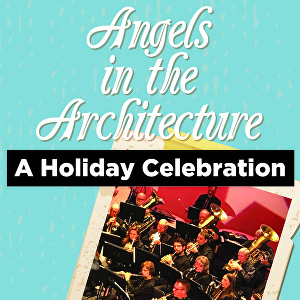 Tacoma Concert Band Presents “Angels In The Architecture: A Holiday Celebration”